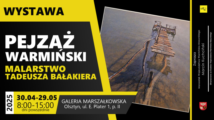 WYSTAWA MALARSTWA TADEUSZA BAŁAKIERA - "PEJZAŻ WARMIŃSKI" 30.04.-29.05.2025, GALERIA MARSZAŁKOWSKA W OLSZTYNIE