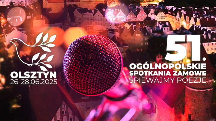26-28.06.2025 - 51. OGÓLNOPOLSKIE SPOTKANIA ZAMKOWE "ŚPIEWAJMY POEZJĘ" 